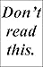 Don't Read This