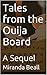 Tales from the Ouija Board:...