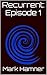 Recurrent: Episode 1
