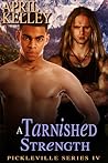 A Tarnished Strength by April Kelley