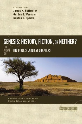 Genesis: History, Fiction, or Neither?: Three Views on the Bible's Earliest Chapters (Counterpoints)