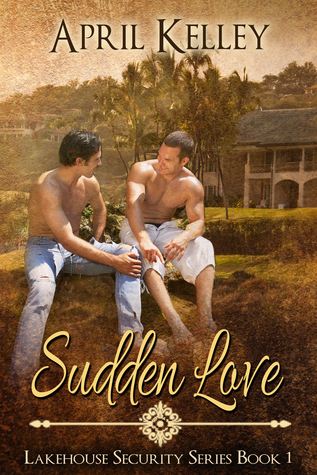 Sudden Love (Lakehouse Security #1)