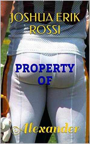 Property Of: Alexander (Pain and Pleasure, #2)