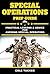 Special Operations Prep Guide: Practical Lessons & Advice For Aspiring Special Operators