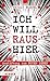 ICH WILL RAUS HIER: Anstiftung zum guten Leben (German Edition)