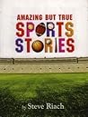 Amazing But True Sports Stories