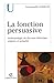 La fonction persuasive by Emmanuelle Danblon