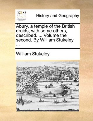 Abury, a Temple of the British Druids, with Some Others, Described, Volume the Second (Paperback)