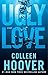 Ugly Love by Colleen Hoover
