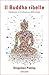 Il Buddha ribelle: Guida pe...