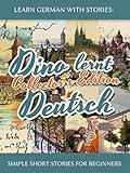 Learn German with Stories: Dino lernt Deutsch - German Short Stories for Beginners: Explore German Cities and Boost Your Vocabulary