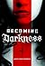 Becoming Darkness