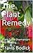 The Plant Remedy: Plant Spirit Shamanism and Healing