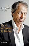 Et si on aimait la France (French Edition) Et si on aimait la France (French Edition)