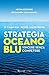 Strategia oceano blu: Vincere senza competere (Italian Edition)