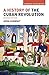 A History of the Cuban Revo...