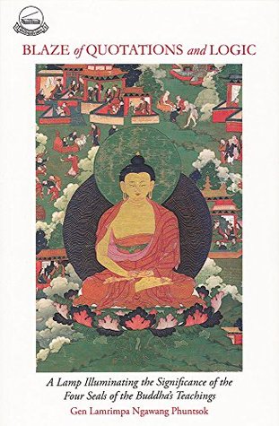 Blaze of Quotations and Logic: A Lamp Illuminating the Significance of the Four Seals of the Buddha’s Teachings (Kindle Edition)