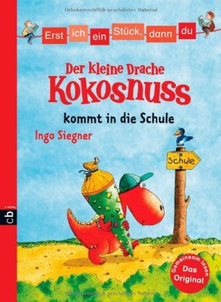 Der kleine Drache Kokosnuss kommt in die Schule (Erst ich ein Stück, dann du)