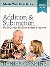 Addition & Subtraction: Math Games for Elementary Students (Math You Can Play)