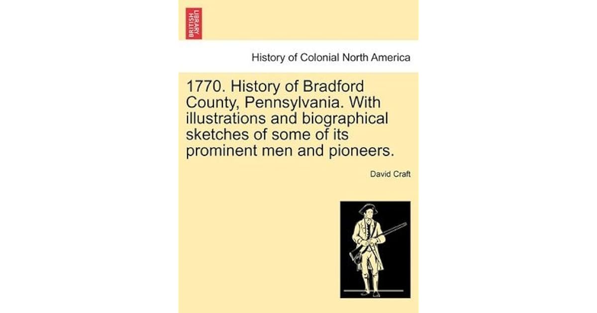 1770. History of Bradford County, Pennsylvania. with Illustrations and