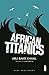 African Titanics by Abu Bakr Khaal