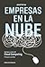 Empresas en la nube: Ventajas y retos del Cloud Computing