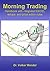 Morning Trading: Handbook with integrated EXCEL setups and price action rules