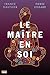 Le maître en soi (NON CLASSE) (French Edition)