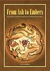 From Ash to Embers: The Odyssey and Overhaul of an Ordinary Missionary From Ash to Embers: The Odyssey and Overhaul of an Ordinary Missionary