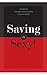 Saving is Sexy! by Alice M. Wood