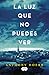 La luz que no puedes ver