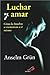Luchar y Amar by Anselm Grün