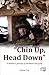 Chin Up Head Down: A Mother’s Journey of Madness and Grief