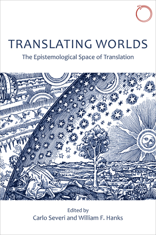 Translating Worlds: The Epistemological Space of Translation (Special Issues in Ethnographic Theory)