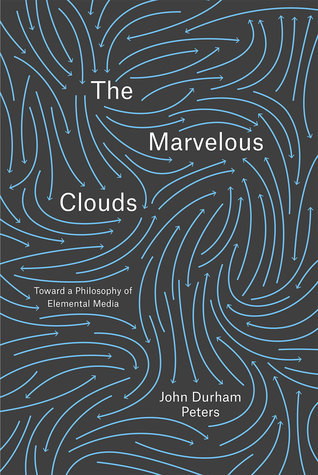 The Marvelous Clouds: Toward a Philosophy of Elemental Media
