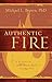 Authentic Fire: A Response to John MacArthur's Strange Fire