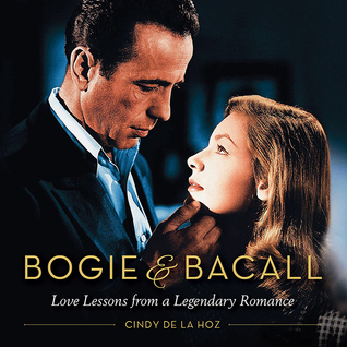 Bogie & Bacall: Love Lessons from a Legendary Romance (Hardcover)