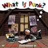 What Is Punk? What Is Punk?