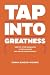 Tap Into Greatness: How to ...