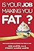 Is Your Job Making You Fat? by Ken Lloyd