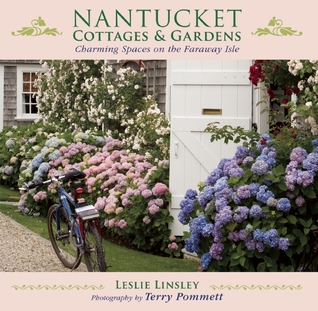 Nantucket Cottages and Gardens: Charming Spaces on the Faraway Isle (Hardcover)