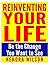 Reinventing Your Life: Be the Change You Want to See