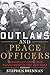 Outlaws and Peace Officers: Memoirs of Crime and Punishment in the Old West