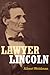 Lawyer Lincoln: A Biography