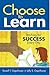 Choose to Learn: Teaching for Success Every Day