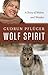 Wolf Spirit: A Story of Wol...