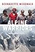 Alpine Warriors by Bernadette McDonald