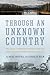 Through An Unknown Country:...