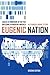 Eugenic Nation: Faults and Frontiers of Better Breeding in Modern America (American Crossroads)