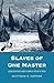 Slaves of One Master by Matthew S. Hopper